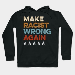 Make Racism Wrong Again Shirt - Anti Racism Tshirt 3 Hoodie